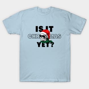 Is It Christmas Yet T-Shirt